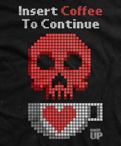 Insert Coffee To Continue T-Shirt