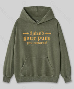 Intend Your Puns You Cowards Washed Hoodie