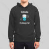 It’s Always Full Hoodie