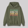 It’s Weird Being The Same Age As Old People Nerd Washed Hoodie