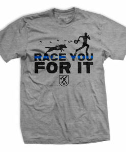 K9 Race You For It T-Shirt