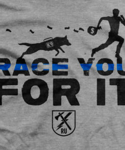 K9 Race You For It T-Shirt