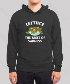 Lettuce The Taste Of Sadness Hoodie