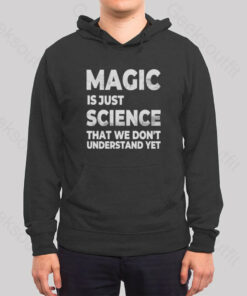 Magic is Just Science That…Hoodie
