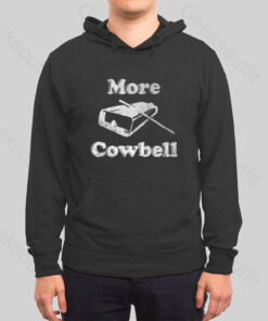 More Cowbell Hoodie