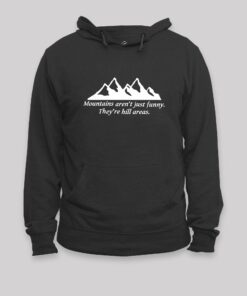 Mountain’s Aren’t Just Funny – They’re Hill Areas Nerd Hoodie
