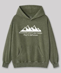 Mountain’s Aren’t Just Funny – They’re Hill Areas Nerd Washed Hoodie
