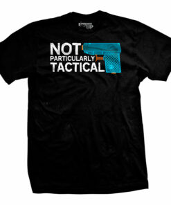 Not That Tactical T-Shirt Not That Tactical T-Shirt