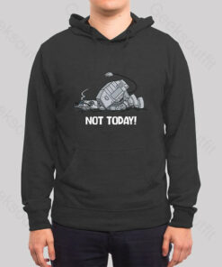 Not Today Hoodie