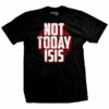 Not Today ISIS T-Shirt