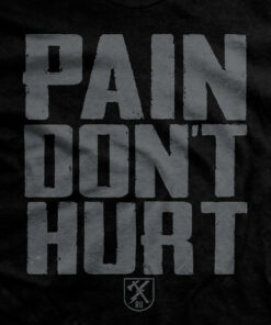 Pain Don’t Hurt T-shirt