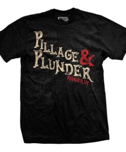 Pillage and Plunder T-Shirt