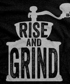 Rise and Grind T-Shirt