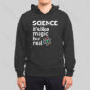 SCIENCE It’s Like Magic But Real Hoodie