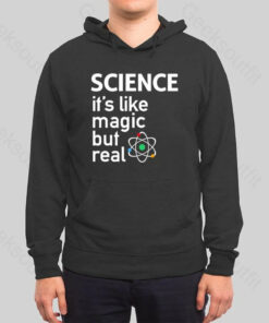 SCIENCE It’s Like Magic But Real Hoodie