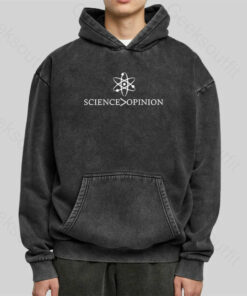 Science is Greater Than Opinion Washed Hoodie