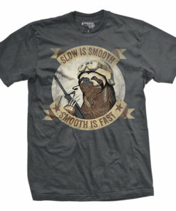 Slow Is Smooth Smooth Is Fast T-Shirt