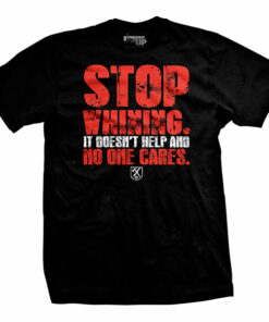Stop Whining T-Shirt Stop Whining T-Shirt