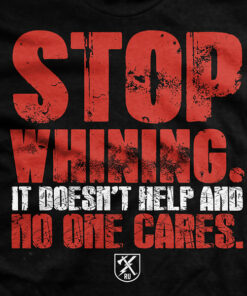 Stop Whining T-Shirt