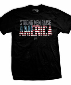 Strong Men Raise America T-Shirt