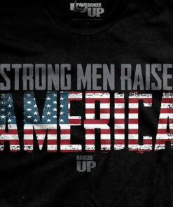 Strong Men Raise America T-Shirt