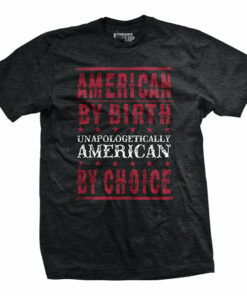 Unapologetically American by Choice T-Shirt Unapologetically American by Choice T-Shirt