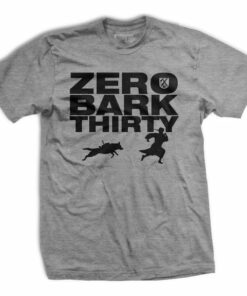 Zero Bark Thirty T-Shirt Zero Bark Thirty T-Shirt