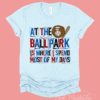 At The Ballpark Is Where I Spend Most of My Days Soft Style Baseball Shirt