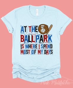 At The Ballpark Is Where I Spend Most of My Days Soft Style Baseball Shirt