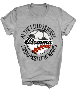 At The Field Is Where I Spend Most Of My Nights Shirt Soft Style Baseball Soccer Mom Shirt