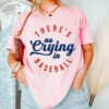 Bella Canvas or Comfort Colors Pink There’s No Crying In Baseball Tee Quality Retro Tee