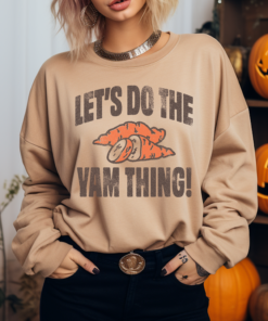 Bella Canvas or Gildan Let’s Do The Yam Thing SweatshirtUnisex Size Thanksgiving  Fall Sweatshirt