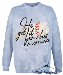 Comfort Colors Color Blast He Got It From His Momma Baseball Sweatshirt