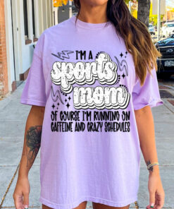 Comfort Colors – I’m A Sports Mom Of Course Shirt Caffeine and Crazy Schedules