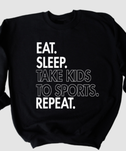 Eat. Sleep. Take Kids To Sport. Repeat. Sweatshirt  Funny Mom Life Sweashirt Gifts for Her