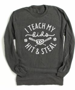 Long Sleeve Comfort Colors I Teach My Kids To Hit And Steal Baseball Tee Quality Retro Tee