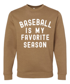 Toasty Brown Baseball is My Favorite Season Sweatshirt Baseball Mom Sweatshirt