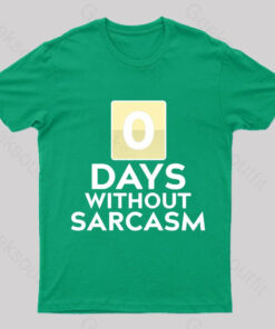 0 Days Without Sarcasm Geek T-Shirt