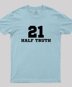 21 Half Truth 42 Geek T-Shirt