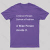 A Clever Person Solves a Problem A Wise Person Avoids It Geek T-Shirt