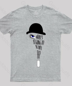 A Clockwork Orange What’s it Going to Be Then T-Shirt