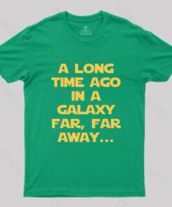 A Long Time Ago in a Galaxy Far,Far Away T-Shirt