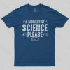 A Moment Of Science Please T-Shirt