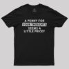 A Penny for Your Thoughts Seems A Little Pricey T-Shirt