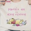 A Perfect Day For Doing Nothing Winnie The Pooh Classic T-Shirt Unisex Sweatshirt Hoodie