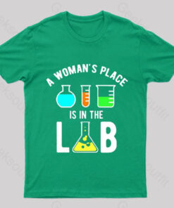 A Woman’s Place is in The Lab Nerd T-Shirt