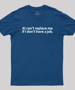 AI can’t replace me Geek T-Shirt