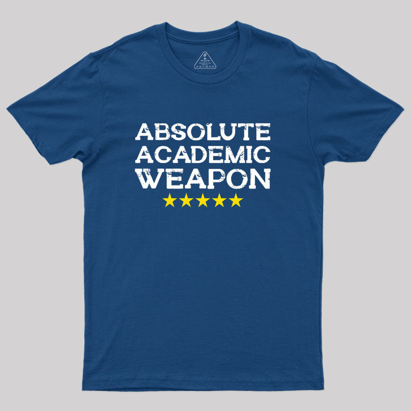 Absolute Academic Weapon Geek T-Shirt Absolute Academic Weapon Geek T-Shirt
