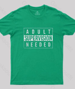 Adult Supervision Needed T-Shirt