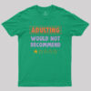 Adulting Would Not Recommend Nerd T-Shirt